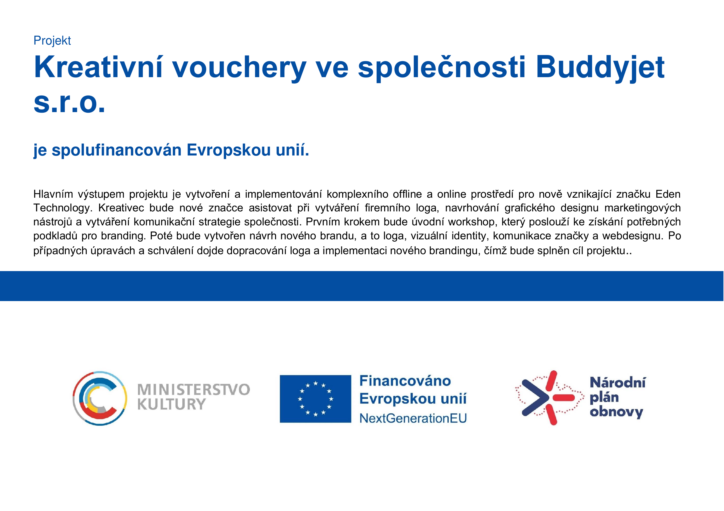 Projekt Kreativní vouchery ve společnosti Buddyjet s.r.o je spolufinancován Evropskou unií.